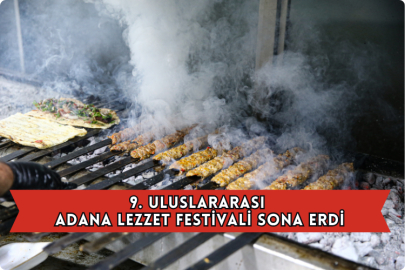 9. Uluslararası Adana Lezzet Festivali Sona Erdi