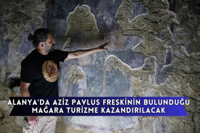 Alanya'da Aziz Pavlus Freskinin Bulunduğu Mağara Turizme Kazandırılacak