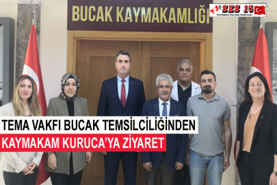 TEMA Vakfı Bucak Temsilciliğinden Kaymakam Kuruca’ya Ziyaret