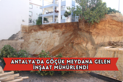Antalya'da Göçük Meydana Gelen İnşaat Mühürlendi