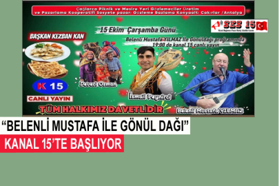 “Belenli Mustafa İle Gönül Dağı” Kanal 15’te Başlıyor