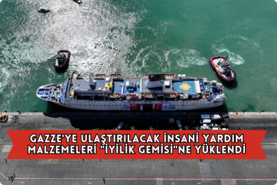 Gazze'ye Ulaştırılacak İnsani Yardım Malzemeleri "iyilik Gemisi"ne Yüklendi