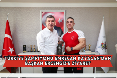 Türkiye Şampiyonu Emrecan Kayacan’dan Başkan Ercengiz’e Ziyaret