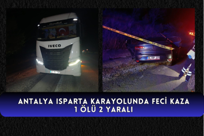 Antalya Isparta Karayolunda Feci Kaza 1 Ölü 2 Yaralı