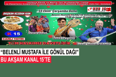 “Belenli Mustafa İle Gönül Dağı” Bu Akşam Kanal 15’te