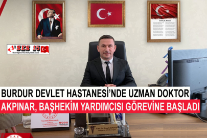 Burdur Devlet Hastanesi’nde Uzman Doktor Akpınar, Başhekim Yardımcısı Görevine Başladı