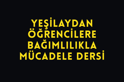 Yeşilaydan Öğrencilere Bağımlılıkla Mücadele Dersi