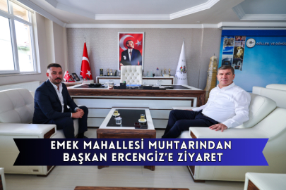Emek Mahallesi Muhtarından Başkan Ercengiz’e Ziyaret