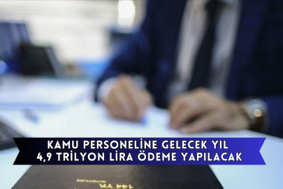 Kamu Personeline Gelecek Yıl 4,9 Trilyon Lira Ödeme Yapılacak