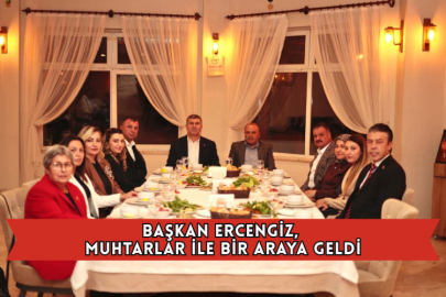 Başkan Ercengiz, Muhtarlar İle Bir Araya Geldi