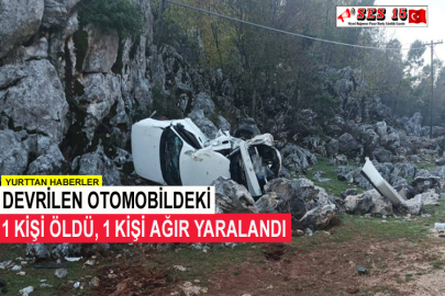 Devrilen Otomobildeki 1 Kişi Öldü, 1 Kişi Ağır Yaralandı