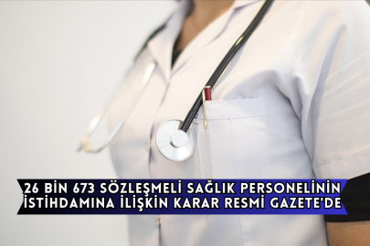 26 Bin 673 Sözleşmeli Sağlık Personelinin İstihdamına İlişkin Karar Resmi Gazete'de