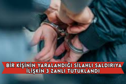  Bir Kişinin Yaralandığı Silahlı Saldırıya İlişkin 3 Zanlı Tutuklandı