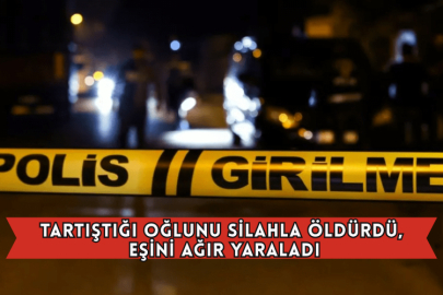 Tartıştığı Oğlunu Silahla Öldürdü, Eşini Ağır Yaraladı