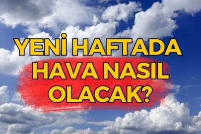 Yeni Haftanın Hava Durumu