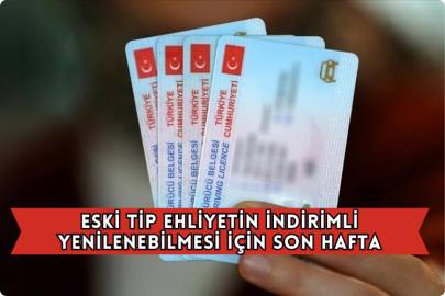 Eski Tip Ehliyetin İndirimli Yenilenebilmesi İçin Son Hafta