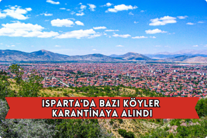 Isparta'da Bazı Köyler Karantinaya Alındı