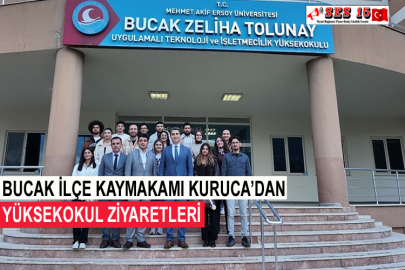 Bucak İlçe Kaymakamı Kuruca’dan Yüksekokul Ziyaretleri