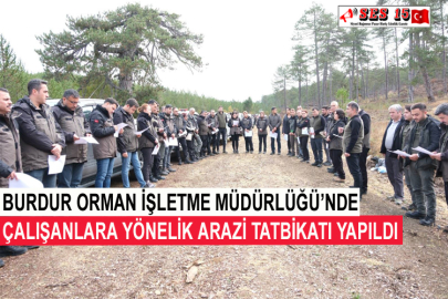 Burdur Orman İşletme Müdürlüğü’nde Çalışanlara Yönelik Arazi Tatbikatı Yapıldı