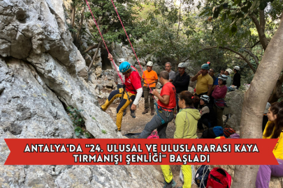 Antalya'da "24. Ulusal Ve Uluslararası Kaya Tırmanışı Şenliği" Başladı