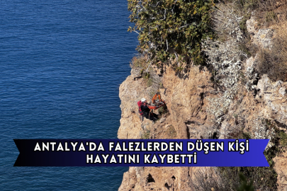 Antalya'da Falezlerden Düşen Kişi Hayatını Kaybetti 