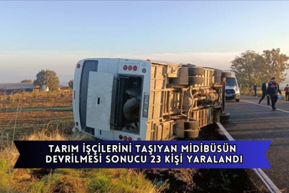 Tarım İşçilerini Taşıyan Midibüsün Devrilmesi Sonucu 23 Kişi Yaralandı