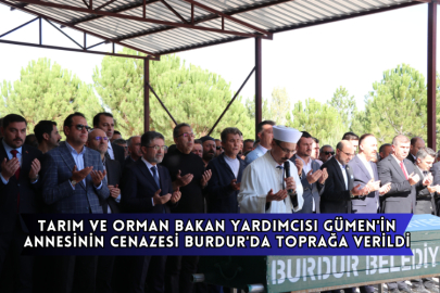 Tarım ve Orman Bakan Yardımcısı Gümen'in Annesinin Cenazesi Burdur'da Toprağa Verildi