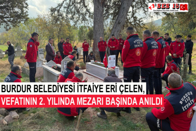Burdur Belediyesi İtfaiye Eri Çelen, Vefatının 2. Yılında Mezarı Başında Anıldı