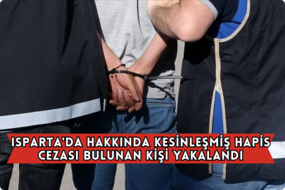 Isparta'da Hakkında Kesinleşmiş Hapis Cezası Bulunan Kişi Yakalandı