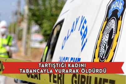 Tartıştığı Kadını Tabancayla Vurarak Öldürdü