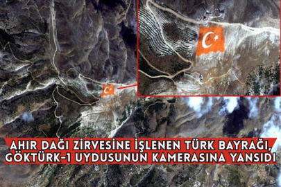 Ahır Dağı Zirvesine İşlenen Türk Bayrağı, Göktürk-1 Uydusunun Kamerasına Yansıdı