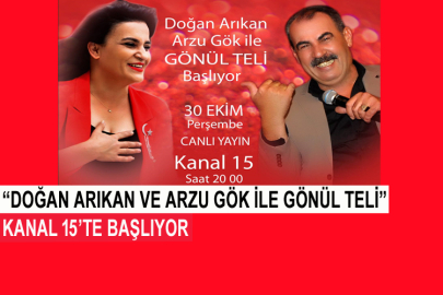 “Doğan Arıkan Ve Arzu Gök İle Gönül Teli” Kanal 15’te Başlıyor