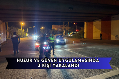 Huzur Ve Güven Uygulamasında 3 Kişi Yakalandı