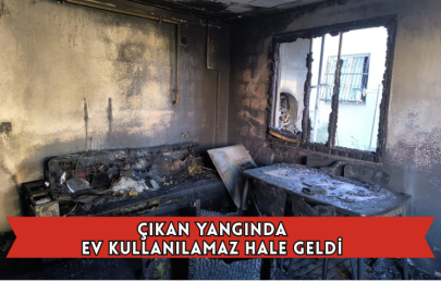 Çıkan Yangında Ev Kullanılamaz Hale Geldi