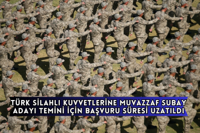 Türk Silahlı Kuvvetlerine Muvazzaf Subay Adayı Temini İçin Başvuru Süresi Uzatıldı