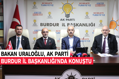 Bakan Uraloğlu, Ak Parti Burdur İl Başkanlığı'nda Konuştu