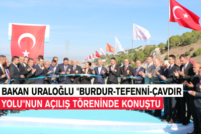 Bakan Uraloğlu "Burdur-Tefenni-Çavdır Yolu"Nun Açılış Töreninde Konuştu