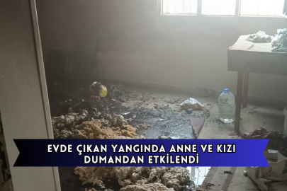 Evde Çıkan Yangında Anne Ve Kızı Dumandan Etkilendi