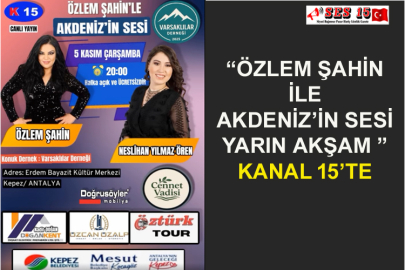 “Özlem Şahin İle Akdeniz’in Sesi Yarın Akşam ” Kanal 15’te