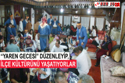 “Yaren Gecesi” Düzenleyip, İlçe Kültürünü Yaşatıyorlar