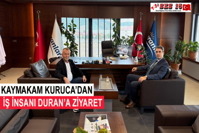 Kaymakam Kuruca’dan İş İnsanı Duran’a Ziyaret