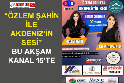 “Özlem Şahin İle Akdeniz’in Sesi” Bu Akşam Kanal 15’te