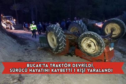 Bucak'ta Traktör Devrildi, Sürücü Hayatını Kaybetti 1 Kişi Yaralandı