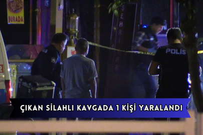 Çıkan Silahlı Kavgada 1 Kişi Yaralandı