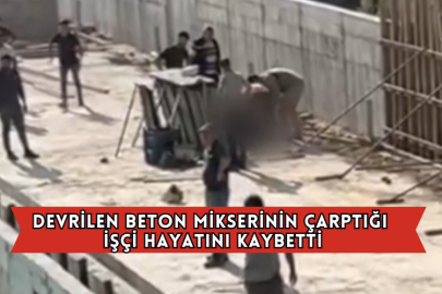 Devrilen Beton Mikserinin Çarptığı İşçi Öldü
