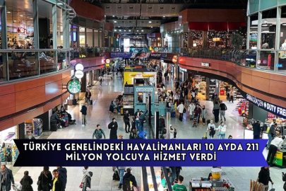 Türkiye Genelindeki Havalimanları 10 Ayda 211 Milyon Yolcuya Hizmet Verdi