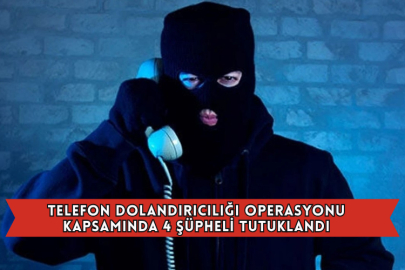 Afyonkarahisar Merkezli Telefon Dolandırıcılığı Operasyonu Kapsamında 4 Şüpheli Tutuklandı