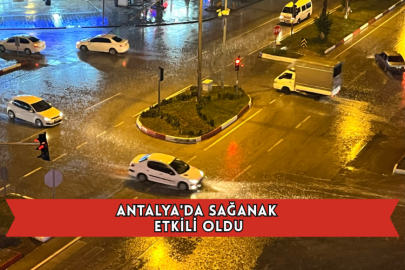 Antalya'da Sağanak Etkili Oldu