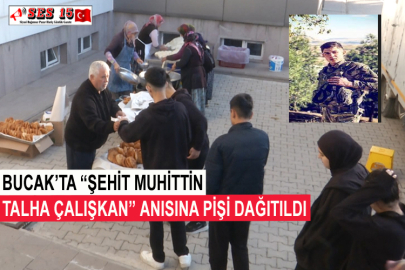 Bucak’ta “Şehit Muhittin Talha Çalışkan” Anısına Pişi Dağıtıldı