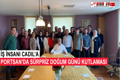 İş İnsanı Cadıl’a Portsan’da Sürpriz Doğum Günü Kutlaması